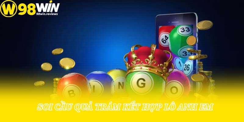 Soi cầu quả trám kết hợp lô anh em