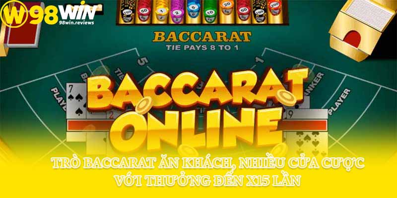 Trò Baccarat ăn khách, nhiều cửa cược với thưởng đến x15 lần