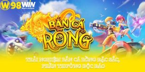 Trải Nghiệm Bắn Cá Rồng Đặc Sắc, Phần Thưởng Độc Đáo