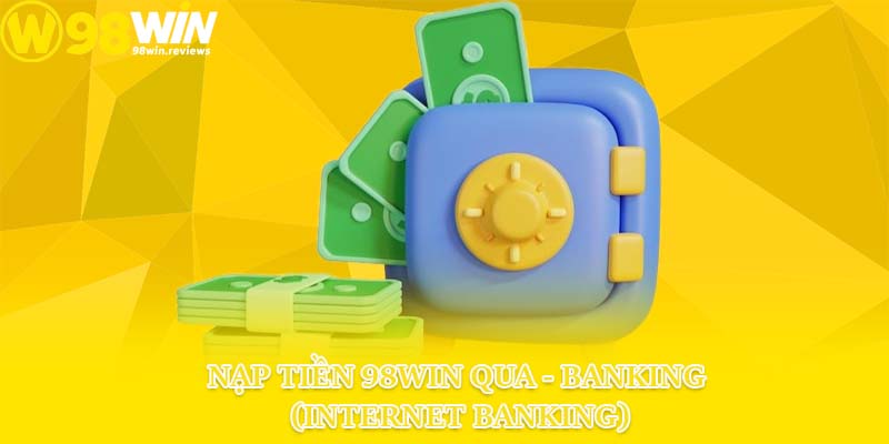 Nạp tiền 98win qua I - Banking (Internet Banking)