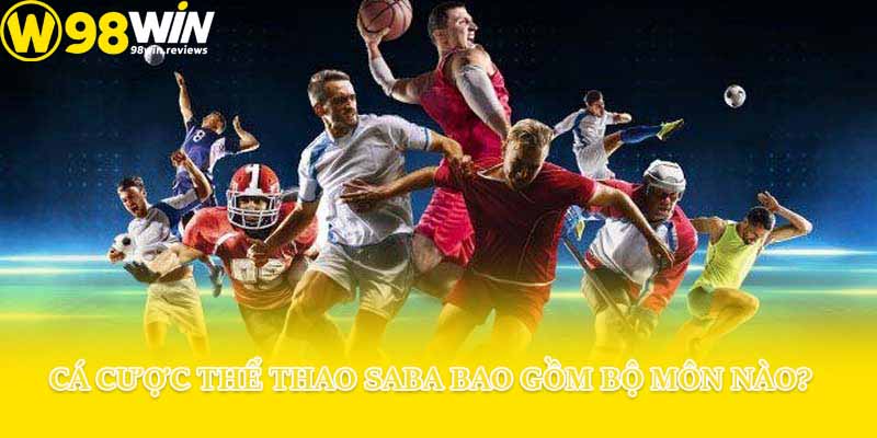Cá cược thể thao SABA bao gồm bộ môn nào?