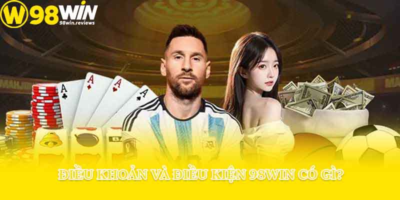 Điều khoản và điều kiện 98win có gì?