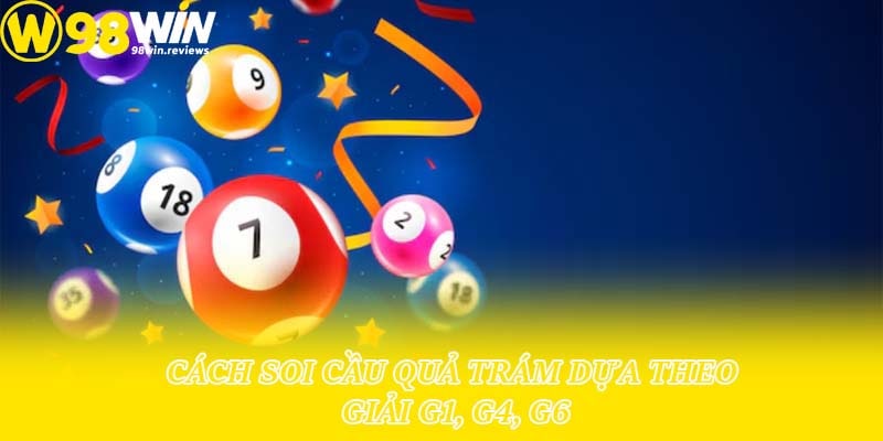 Cách soi cầu quả trám dựa theo giải G1, G4, G6