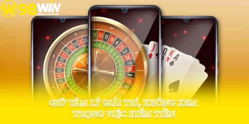 Giữ tâm lý giải trí, không xem trọng việc kiếm tiền