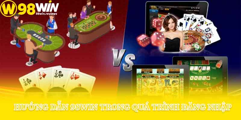 Hướng dẫn 98win trong quá trình đăng nhập