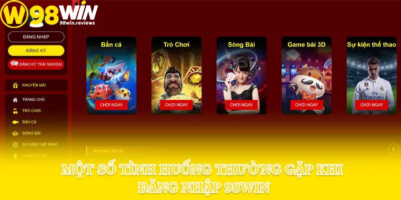 Một số tình huống thường gặp khi đăng nhập 98win