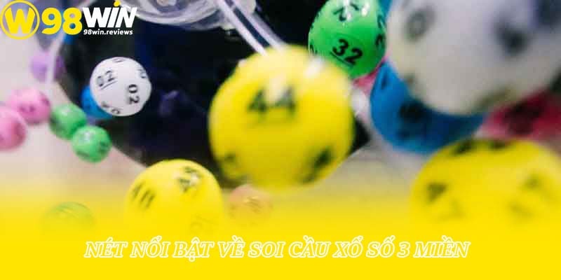 Nét nổi bật về soi cầu xổ số 3 miền