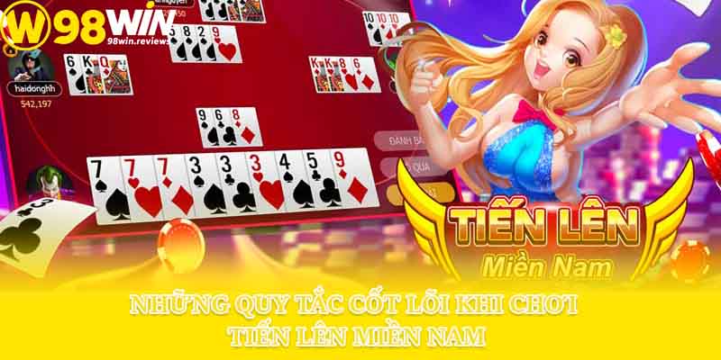 Những quy tắc cốt lõi khi chơi tiến lên miền nam