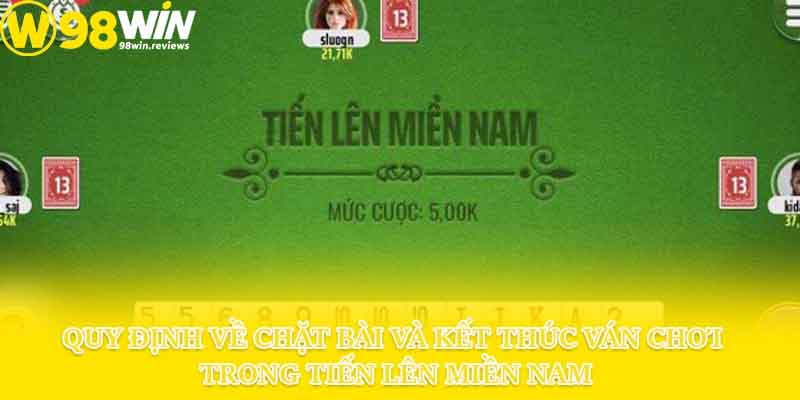 Quy định về chặt bài và kết thúc ván chơi trong tiến lên miền nam