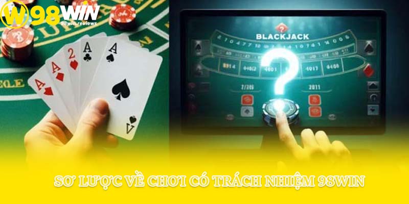 Sơ lược về chơi có trách nhiệm 98winCần tuân thủ những gì để trở thành người chơi có trách nhiệm