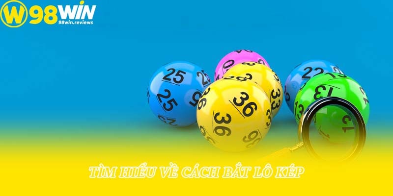 Tìm hiểu về cách bắt lô kép