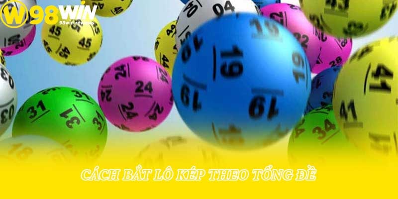 Cách bắt lô kép theo tổng đề