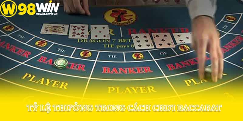 Tỷ lệ thưởng trong cách chơi baccarat