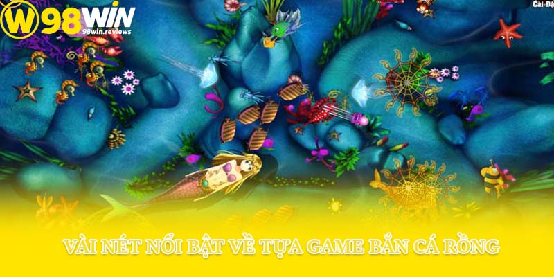 Vài nét nổi bật về tựa game bắn cá rồng