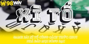 Game Bài Xì Tố Cùng Cách Thức Chơi Phá Đảo Mọi Sòng Bạc